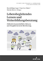 Lebenslanges Lernen und Weiterbildungsberatung. Politisch-wissenschaftliche Diskurse und Perspektiven in der Bevölkerung