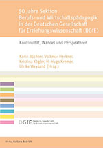 50 Jahre Sektion Berufs- und Wirtschaftspädagogik in der Deutschen Gesellschaft für Erziehungswissenschaft (DGfE) Kontinuität, Wandel und Perspektiven