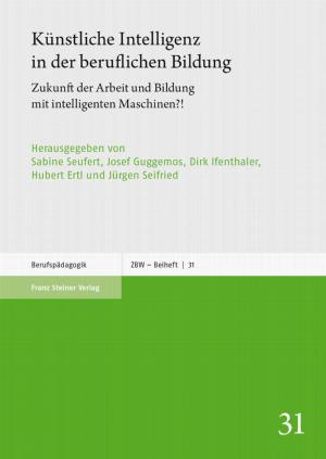 Künstliche Intelligenz in der beruflichen Bildung : Zukunft der Arbeit und Bildung mit intelligenten Maschinen?!