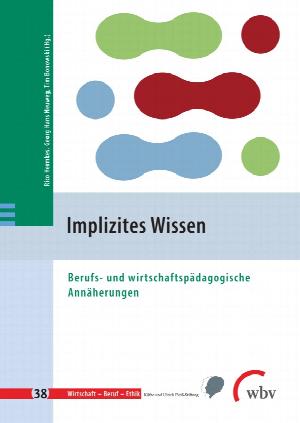 Implizites Wissen. Berufs- und wirtschaftspädagogische Annäherungen