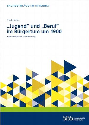 "Jugend" und "Beruf" im Bürgertum um 1900. Eine lexikalische Annäherung
