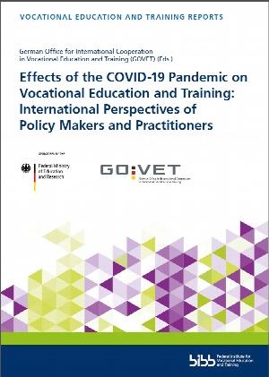 Effects of the COVID-19 Pandemic on Vocational Education and Training: International Perspectives of Policy Makers and Practitioners