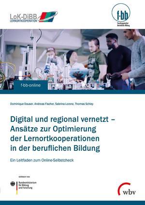 Digital und regional vernetzt – Ansätze zur Optimierung der Lernortkooperationen in der beruflichen Bildung