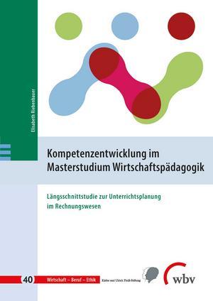 Kompetenzentwicklung im Masterstudium Wirtschaftspädagogik. Längsschnittstudie zur Unterrichtsplanung im Rechnungswesen