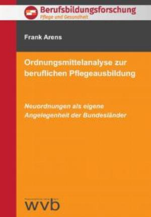 Ordnungsmittelanalyse zur beruflichen Pflegeausbildung. Neuordnungen als eigene Angelegenheit der Bundesländer