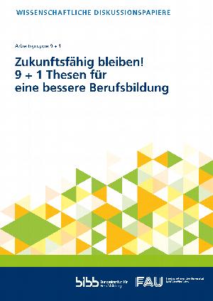 Zukunftsfähig bleiben! 9 + 1 Thesen für eine bessere Berufsbildung