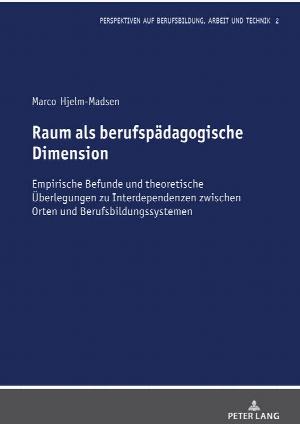 Raum als berufspädagogische Dimension. Empirische Befunde und theoretische Überlegungen zu Interdependenzen zwischen Orten und Berufsbildungssystemen