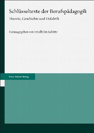 Schlüsseltexte der Berufspädagogik. Theorie, Geschichte und Didaktik