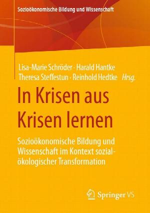 In Krisen aus Krisen lernen - Sozioökonomische Bildung und Wissenschaft im Kontext sozial-ökologischer Transformation
