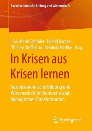  In Krisen aus Krisen lernen - Sozioökonomische Bildung und Wissenschaft im Kontext sozial-ökologischer Transformation