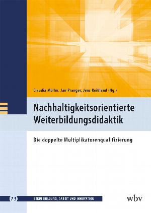 Nachhaltigkeitsorientierte Weiterbildungsdidaktik. Die doppelte Multiplikatorenqualifizierung