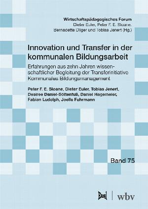 Innovation und Transfer in der kommunalen Bildungsarbeit. Erfahrungen aus zehn Jahren wissenschaftlicher Begleitung der Transferinitiative Kommunales Bildungsmanagement