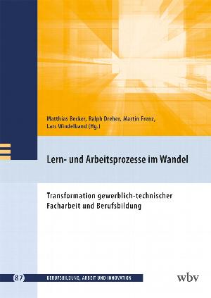 Lern- und Arbeitsprozesse für die Transformation gewerblich-technischer Facharbeit
