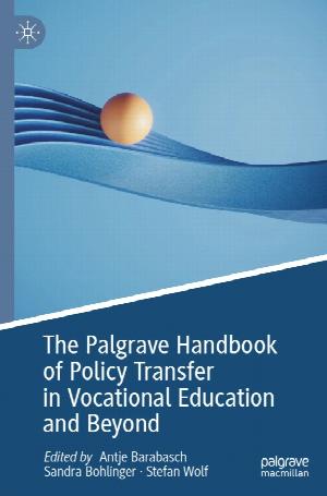 The Palgrave Handbook of Policy Transfer in Vocational Education and Beyond