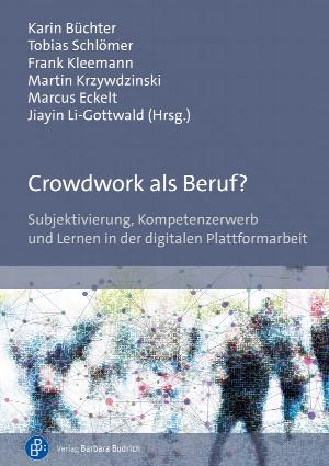  Crowdwork als Beruf? Subjektivierung, Kompetenzerwerb und Lernen in der digitalen Plattformarbeit