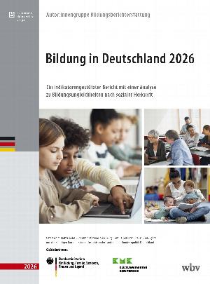 Bildung in Deutschland 2026. Ein indikatorengestützter Bericht mit einer Analyse zu Bildungsungleichheiten nach sozialer Herkunft