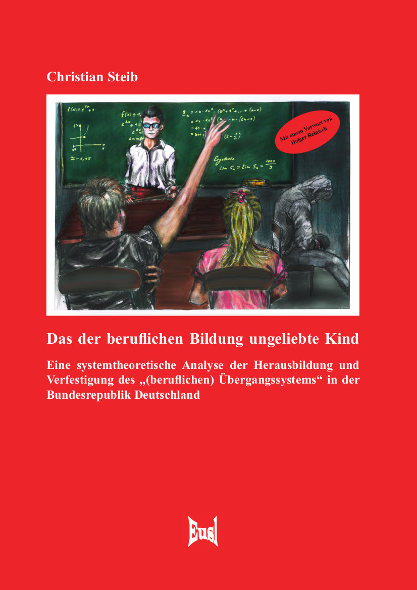 Das der beruflichen Bildung ungeliebte Kind. Eine systemtheoretische Analyse der Herausbildung und Verfestigung des "(beruflichen) Übergangssystems" in der Bundesrepublik Deutschland