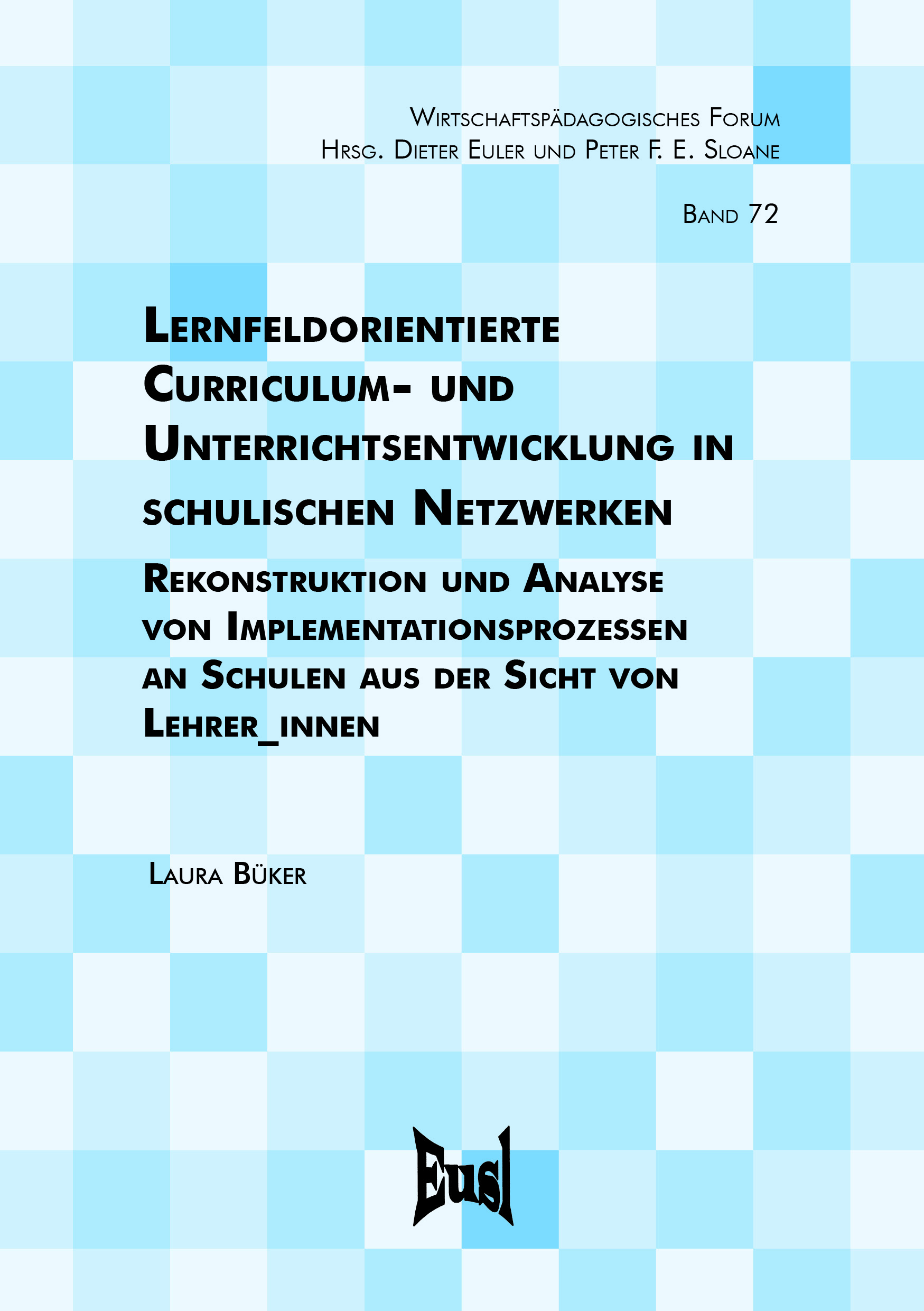 Lernfeldorientierte Curriculum- und Unterrichtsentwicklung in schulischen Netzwerken – Rekonstruktion und Analyse von Implementationsprozessen an Schulen aus der Sicht von Lehrer_innen