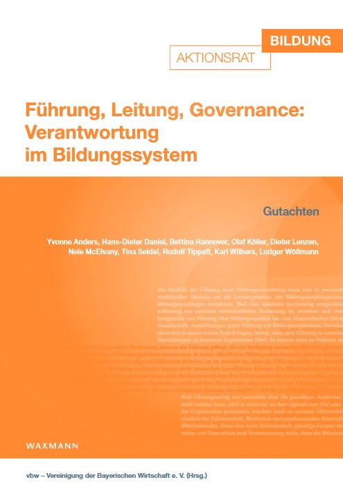 Führung, Leitung, Governance: Verantwortung im Bildungssystem. Gutachten des Aktionsrates Bildung. Hrsg. von der Vereinigung der Bayerischen Wirtschaft